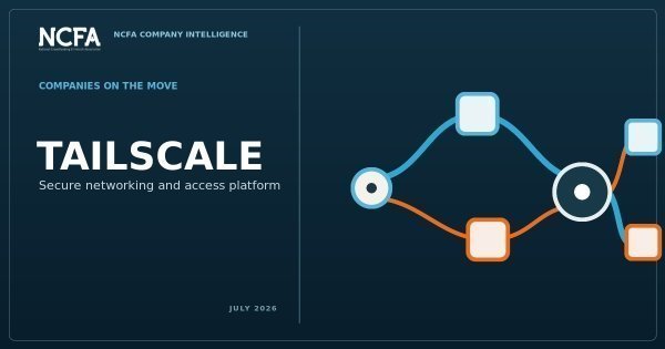 NCFA Companies On The Move profile of Tailscale, a secure networking and access platform, July 2026.
